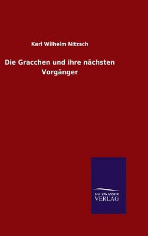 Könyv Die Gracchen und ihre nachsten Vorganger Karl Wilhelm Nitzsch