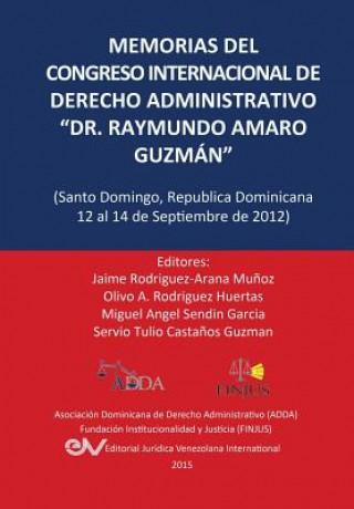 Kniha MEMORIAS DEL CONGRESO INTERNACIONAL DE DERECHO ADMINISTRATIVO DR. RAYMUNDO AMARO GUZMAN, Santo Domingo, Republica Dominicana, 12-14 Septiembre 2012 