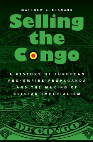 Book Selling the Congo Matthew G. Stanard