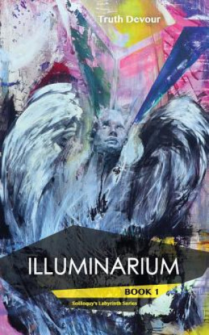 Carte Illuminarium - Book 1 - Soliloquy's Labyrinth Series Truth Devour