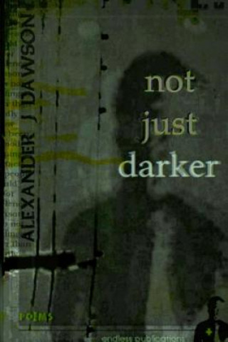 Carte Not Just Darker Alexander J. Dawson