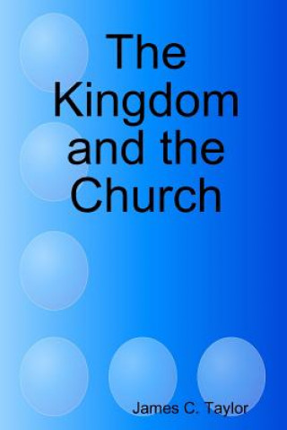 Carte Kingdom and the Church James C. Taylor