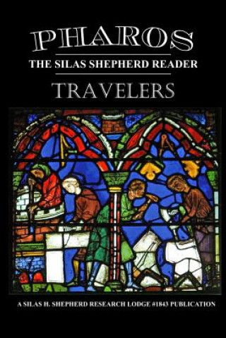 Kniha Pharos Iv: Travelers Silas H. Shepherd Research Lodge #1843