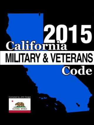 Könyv California Military and Veterans Code 2015 John Snape