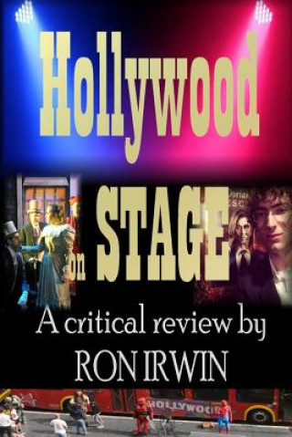 Kniha Hollywood on Stage A Critical Review by Ron Irwin Ron Irwin