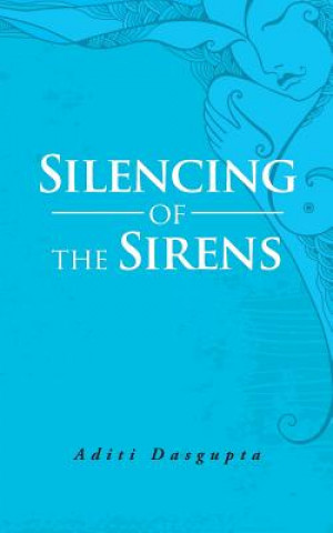 Книга Silencing of the Sirens Aditi Dasgupta