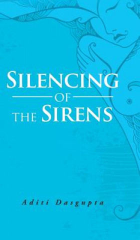 Buch Silencing of the Sirens Aditi Dasgupta