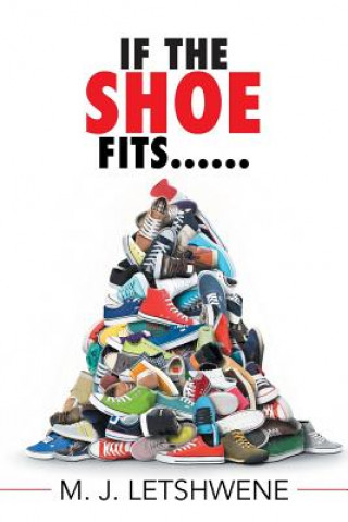 Книга If the Shoe Fits...... M J Letshwene