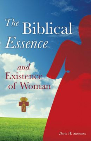 Kniha Biblical Essence and Existence of Woman Doris W Simmons