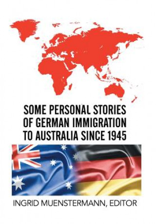 Knjiga Some Personal Stories of German Immigration to Australia since 1945 Ingrid Muenstermann