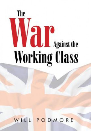 Kniha War Against the Working Class Will Podmore