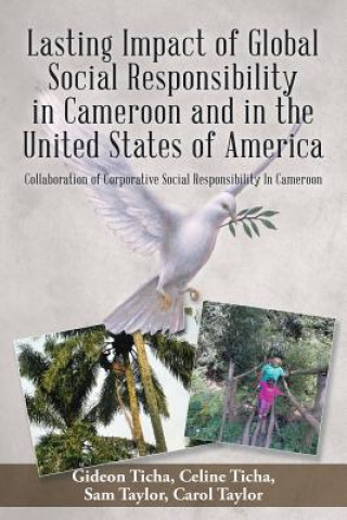 Könyv Lasting Impact of Global Social Responsibility in Cameroon and in the United States of America G & C Ticha