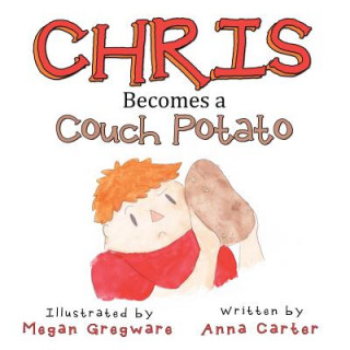 Kniha Chris Becomes a Couch Potato Anna Carter