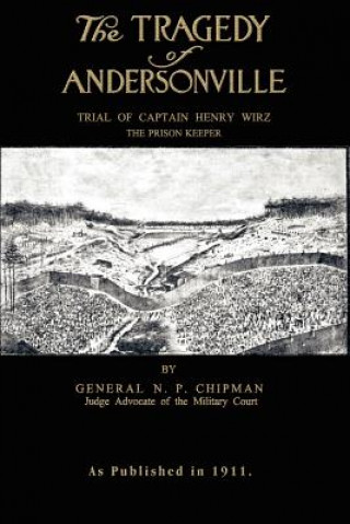 Kniha Tragedy of Andersonville N P Chipman