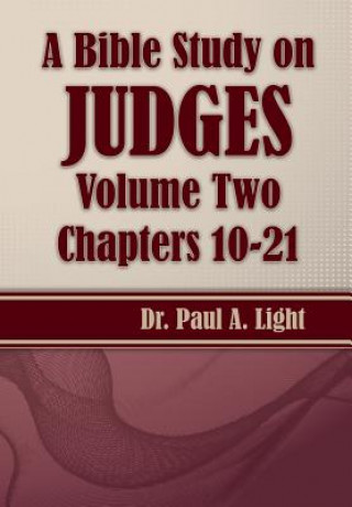 Könyv Bible Study on Judges, Volume Two Paul a Light