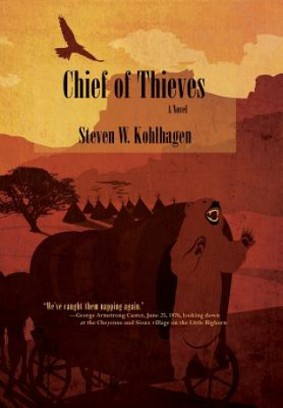 Carte Chief of Thieves, A Novel (Hardcover) Steven W Kohlhagen