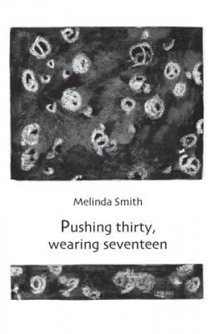 Kniha Pushing Thirty, Wearing Seventeen Melinda Smith