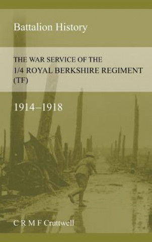 Buch War Service of the 1/4 Royal Berkshire Regiment (Tf) C R M F Crutwell