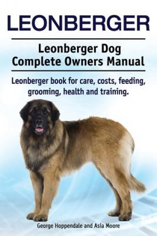 Könyv Leonberger. Leonberger Dog Complete Owners Manual Asia Moore