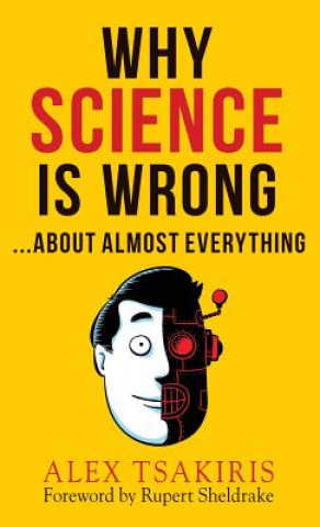 Boek WHY SCIENCE IS WRONG...About Almost Everything Alex Tsakiris