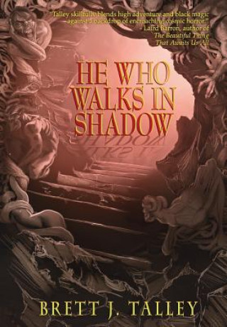 Kniha He Who Walks in Shadow Brett J Talley