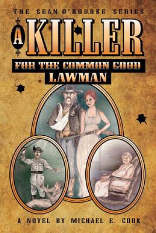 Könyv Killer for the Common Good - Lawman (the Sean O'Rourke Series - Book 2) Michael E Cook