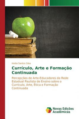Knjiga Curriculo, Arte e Formacao Continuada Santos Silva Irineia