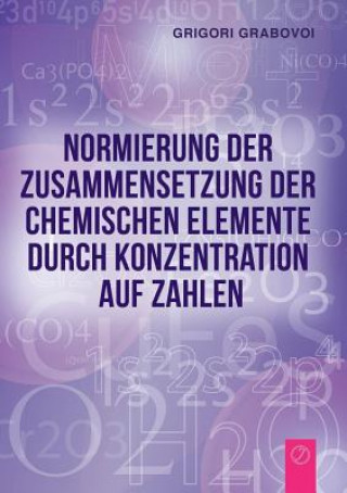 Kniha Normierung der Zusammensetzung der chemischen Elemente durch Konzentration auf Zahlen (GERMAN Edition) Grigori Grabovoi