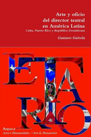 Kniha Arte y oficio del director teatral en America Latina Gustavo Geirola