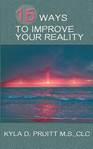 Kniha 15 Ways to Improve Your Reality Kyla D Pruitt