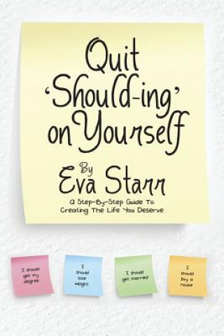 Book Quit 'Should-Ing' on Yourself Eva Starr