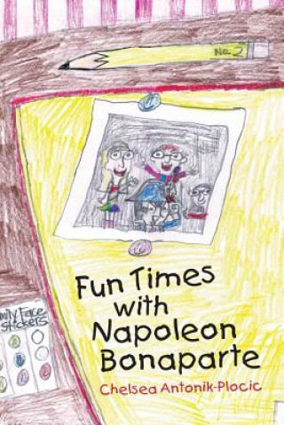 Kniha Fun Times With Napoleon Bonaparte Chelsea Antonik-Plocic