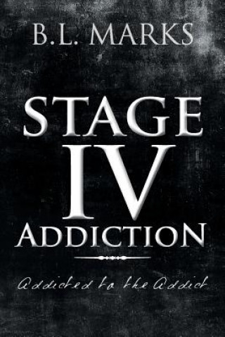 Kniha Stage IV Addiction B L Marks