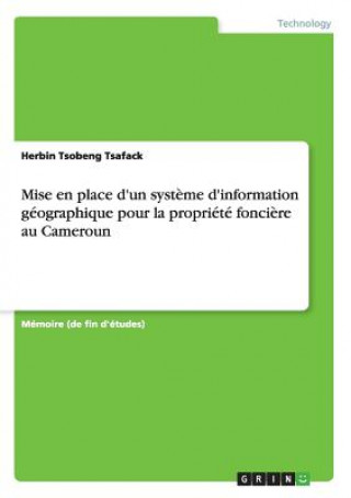 Könyv Mise en place d'un systeme d'information geographique pour la propriete fonciere au Cameroun Herbin Tsobeng Tsafack