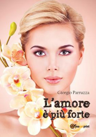Knjiga L'amore e piu forte Giorgio Parruzza