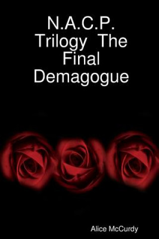 Carte N.A.C.P. Trilogy The Final Demagogue Alice McCurdy