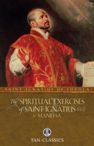 Carte Spiritual Exercises of Saint Ignatius or Manresa St Ignatius of Loyola