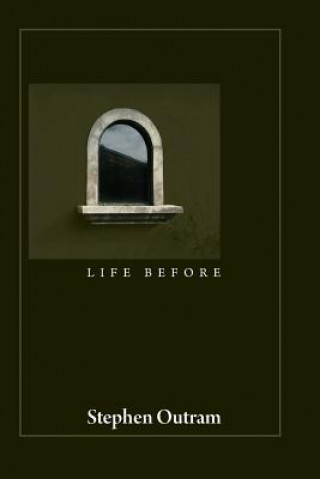 Книга Life Before Stephen Outram