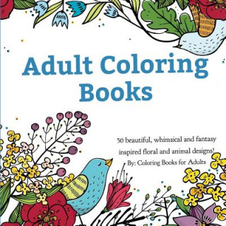 Könyv Adult Coloring Books Coloring Books for Adults