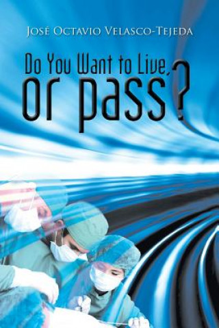 Carte Do You Want to Live, or Pass? Jose Octavio Velasco-Tejeda