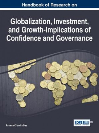 Kniha Handbook of Research on Globalization, Investment, and Growth-Implications of Confidence and Governance Ramesh Chandra Das