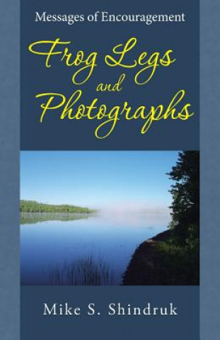 Libro Frog Legs and Photographs Mike S Shindruk