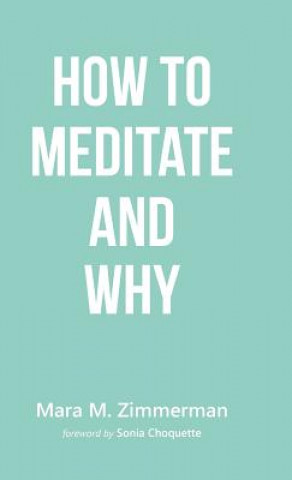 Kniha How To Meditate And Why Mara M Zimmerman