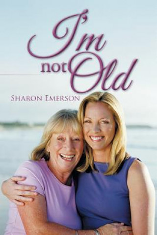 Könyv I'm Not Old Sharon Emerson