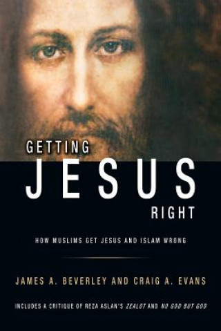 Книга Getting Jesus Right James A Beverley