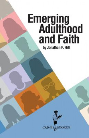 Knjiga Emerging Adulthood and Faith Jonathan P Hill