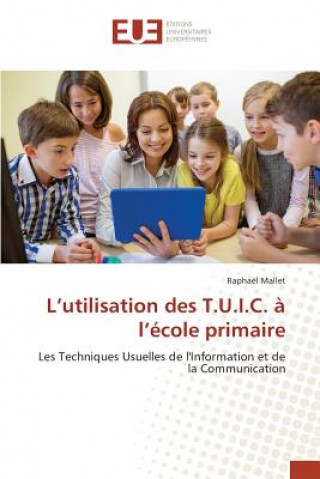 Kniha L Utilisation Des T.U.I.C. A L Ecole Primaire Mallet Raphael