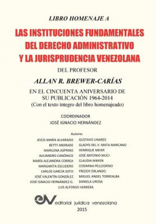 Kniha Libro Homenaje a Las Instituciones Fundamentales del Derecho Administrativo y La Jurisprudencia Venezolana del Profesor Allan R. Brewer-Carias, En El 