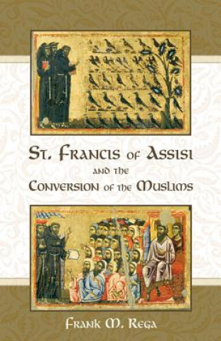 Könyv St. Francis of Assisi and the Conversion of the Muslims Frank M Rega