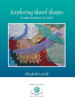 Книга Exploring Shawl Shapes Elizabeth Lovick